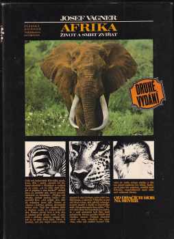 Afrika : život a smrt zvířat : vyprávění o afrických zvířatech, přírodě a lidech od Dračích hor na sever - Josef Vágner (1987, Svoboda) - ID: 469961