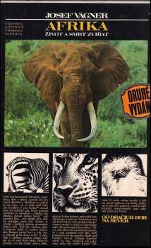 Afrika – život a smrt zvířat : vyprávění o afrických zvířatech, přírodě a lidech od Dračích hor na sever. Sv. 2 - Josef Vágner (1987, Svoboda) - ID: 526425