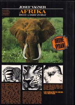 Afrika - život a smrt zvířat - vyprávění o afrických zvířatech, přírodě a lidech od Dračích hor na sever. Sv. 2 - Josef Vágner (1987, Svoboda) - ID: 567795