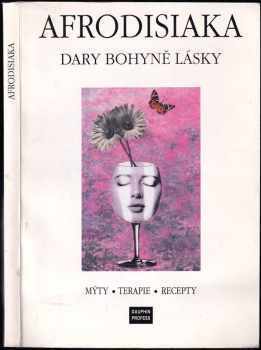 Afrodisiaka : dary bohyně lásky