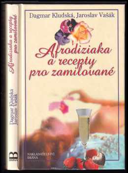 Jaroslav Vašák: Afrodiziaka a recepty pro zamilované