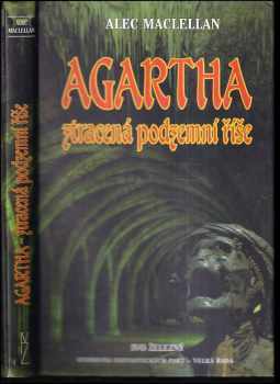 Alec Maclellan: Agartha - ztracená podzemní říše