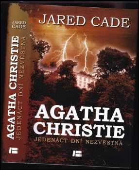 Agatha Christie : jedenáct dní nezvěstná - Jared Cade (2012, Dobrovský s.r.o) - ID: 401037