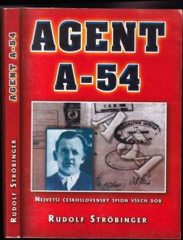 Agent A-54 : největší československý špion všech dob
