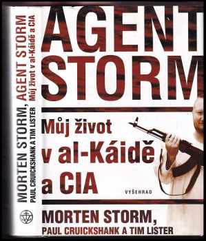 Agent Storm : můj život v al-Káidě a CIA - Morten Storm, Paul Cruickshank, Tim Lister (2015, Vyšehrad) - ID: 412333