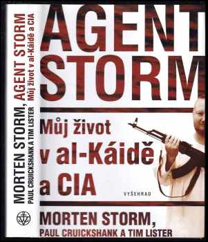 Agent Storm : můj život v al : můj život v al-Káidě a CIA - Morten Storm, Paul Cruickshank, Tim Lister (2015, Vyšehrad) - ID: 413788