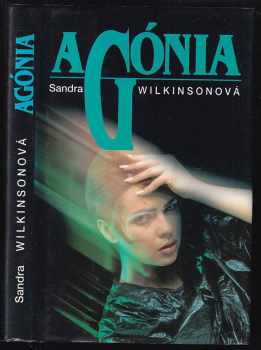 Agónia - Sandra Wilkinson, Zuzana Čičajová, Alica Lajdová (1992, Danubiapress) - ID: 461519