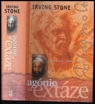 Agónie a extáze : životopisný román o Michelangelovi - Irving Stone (2001, BB art) - ID: 584303