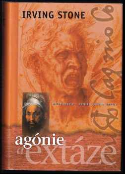 Irving Stone: Agónie a extáze : životopisný román o Michelanglovi