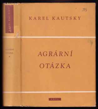 Karl Kautsky: Agrární otázka : Přehled tendencí moderního zemědělství a agrární politika sociální demokracie