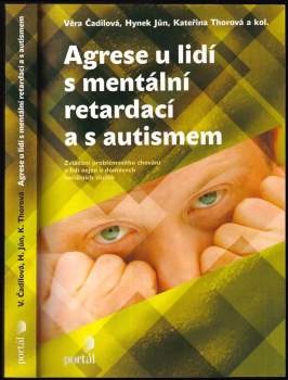 Agrese u lidí s mentální retardací a s autismem : [zvládání problémového chování u lidí nejen v domovech sociálních služeb]
