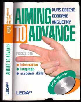 Aiming to advance : kurs obecně odborné angličtiny : focus on information, language, academic skills
