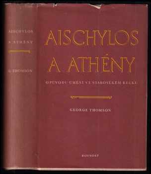 George Derwent Thomson: Aischylos a Athény - o původu umění ve starověkém Řecku