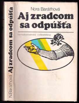 Aj zradcom sa odpúšťa - Nora Baráthová (1980, Východoslovenské vydavateľstvo) - ID: 434921