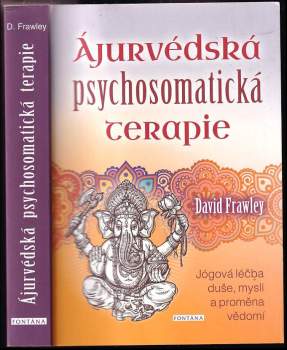 David Frawley: Ájurvédská psychosomatická terapie