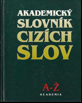 Akademický slovník cizích slov - Jiří Kraus, Věra Petráčková (2005, Academia) - ID: 2161754