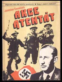 Akce atentát - Reinhard Heydrich, Jaroslav Čvančara (1991, Magnet-Press) - ID: 827988