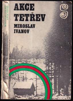 Miroslav Ivanov: Akce Tetřev