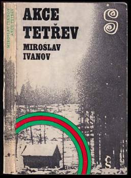 Miroslav Ivanov: Akce Tetřev