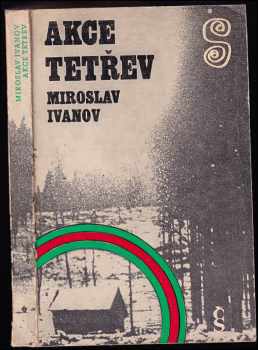 Miroslav Ivanov: Akce Tetřev