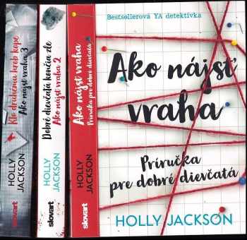 Holly Jackson: Ako nájsť vraha 1-3 : Ako nájsť vraha, príručka pro dobré dievčatá + Dobré dievčatá končia + Kto druhému hrob kope