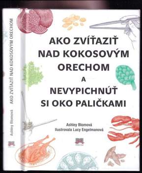 Ako zvíťaziť nad kokosovým orechom a nevypichnúť si oko paličkami