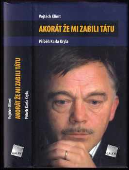 Vojtěch Klimt: Akorát že mi zabili tátu - příběh Karla Kryla