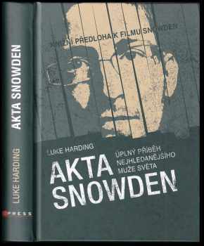 Luke Harding: Akta Snowden : úplný příběh nejhledanějšího muže světa