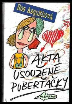 Akta usoužené puberťačky - Ros Asquith (2003, Albatros) - ID: 602111