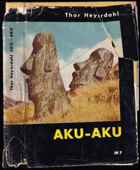 Thor Heyerdahl: Aku-Aku - tajemství Velikonočního ostrova
