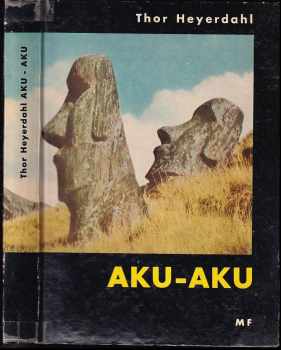 Aku-Aku : tajemství Velikonočního ostrova - Thor Heyerdahl (1960, Mladá fronta) - ID: 726355