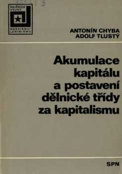 Antonín Chyba: Akumulace kapitálu a postavení dělnické třídy za kapitalismu