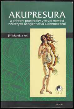 Akupresura a přírodní prostředky v první pomoci některých náhlých stavů a onemocnění