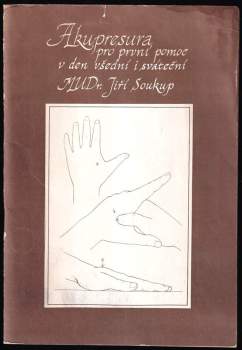 Jiří Soukup: Akupresura pro první pomoc v den všední i sváteční