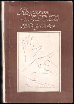 Jiří Soukup: Akupresura pro první pomoc v den všední i sváteční