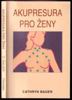 Cathryn Bauer: Akupresura pro ženy