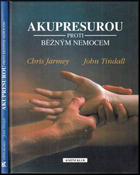 Chris Jarmey: Akupresurou proti běžným nemocem