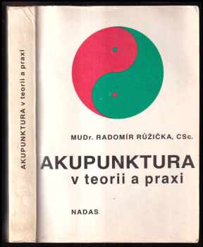 Radomír Růžička: Akupunktura v teorii a praxi