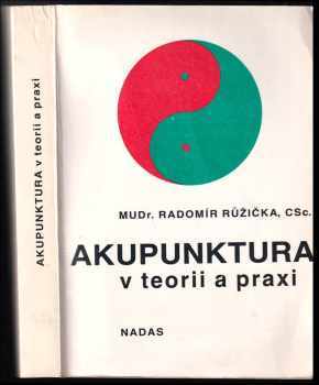 Radomír Růžička: Akupunktura v teorii a praxi