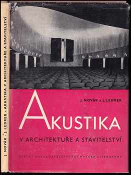 Jan Novák: Akustika v architektuře a stavitelství : Určeno projektantům, technikům v praxi, posluchačům vys škol a specialistům prac. v tomto oboru.