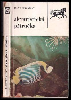 Akvaristická příručka - Ivan Petrovický (1976, Státní zemědělské nakladatelství) - ID: 66394