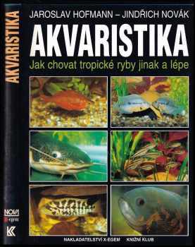 Jaroslav Hofmann: Akvaristika - jak chovat tropické ryby jinak a lépe