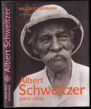Nils Ole Oermann: Albert Schweitzer : (1875-1965)