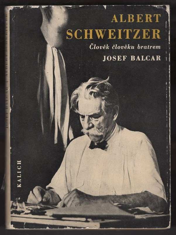 Albert Schweitzer : člověk člověku bratrem - Josef Balcar (1967, Kalich) - ID: 69216