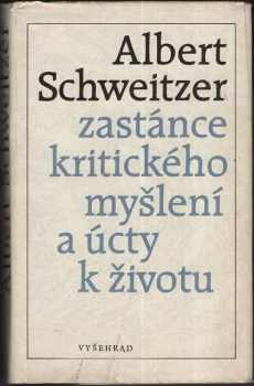 Albert Schweitzer: Albert Schweitzer - zastánce kritického myšlení a úcty k životu