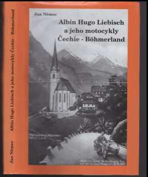 Jan Němec: Albin Hugo Liebisch a jeho motocykly Čechie-Böhmerland