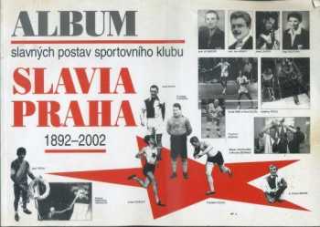 Vladimír Zápotocký: Album slavných postav sportovního klubu Slavia Praha 1892-2002
