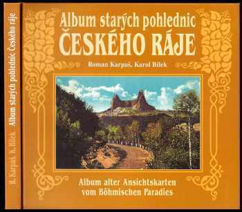 Roman Karpaš: Album starých pohlednic Českého ráje - Album alter Ansichtskarten von Böhmischen Paradies