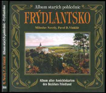 Miloslav Nevrlý: Album starých pohlednic - Frýdlantsko - Album alter Ansichtskarten des Bezirkes Friedland