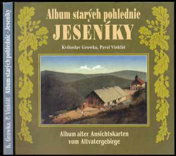 Květoslav Growka: Album starých pohlednic - Jeseníky - pohlednice zapůjčili: Státní okresní archiv Jeseník, Vlastivědné muzeum Olomouc, Gymnázium a Sportovní gymnázium Vrbno pod Pradědem [..].